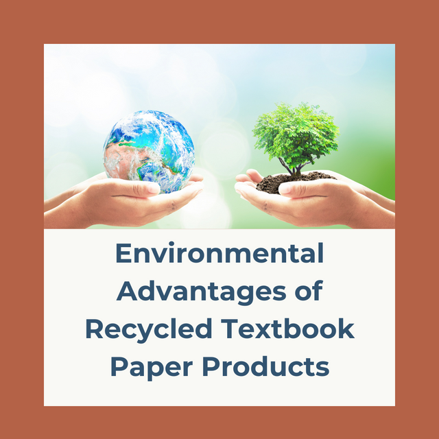 Exploring the Environmental Advantages of Recycled Textbook Paper Products